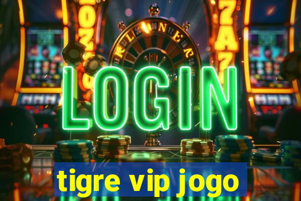 tigre vip jogo